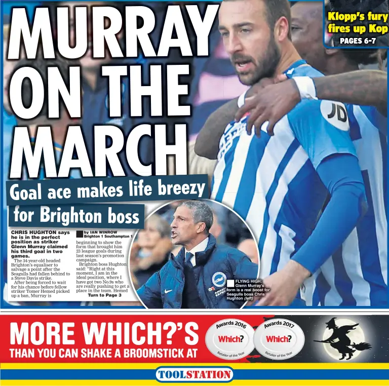  ??  ?? FLYING HIGH: Glenn Murray’s form is a real boost for Seagulls boss Chris Hughton (left)