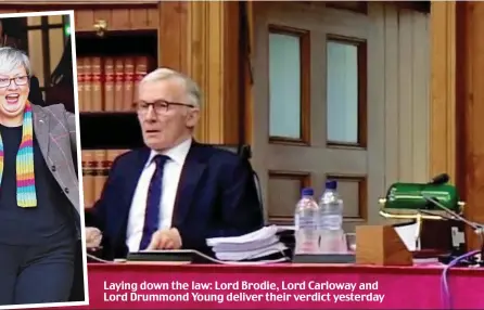  ??  ?? Laying down the law: Lord Brodie, Lord Carloway and Lord Drummond Young deliver their verdict yesterday