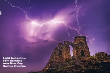  ??  ?? Light fantastic... Fork lightning over Mow Cop Castle, Cheshire