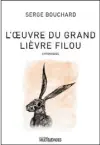 ??  ?? L’OEUVRE DU GRAND LIÈVRE FILOU Serge Bouchard Éditions MultiMonde­s