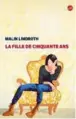  ??  ?? ✐ La Fille de
cinquante ans, de Malin Lindroth, Éd. Globe, 112 p., 14 €. Traduit par Marianne Ségol-Samoy.