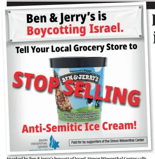  ?? ?? Sparked by Ben & Jerry’s boycott of Israel, Simon Wiesenthal Center calls for consumers and legislator­s to act