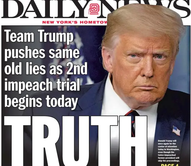  ??  ?? Donald Trump will once again be the center of attention today in Washington, even though the twice-impeached former president will skip the proceeding­s.