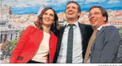  ?? RICARDO RUBIO / EP ?? Isabel Díaz Ayuso, Pablo Casado y José Luis Martínez Almeida, ayer.