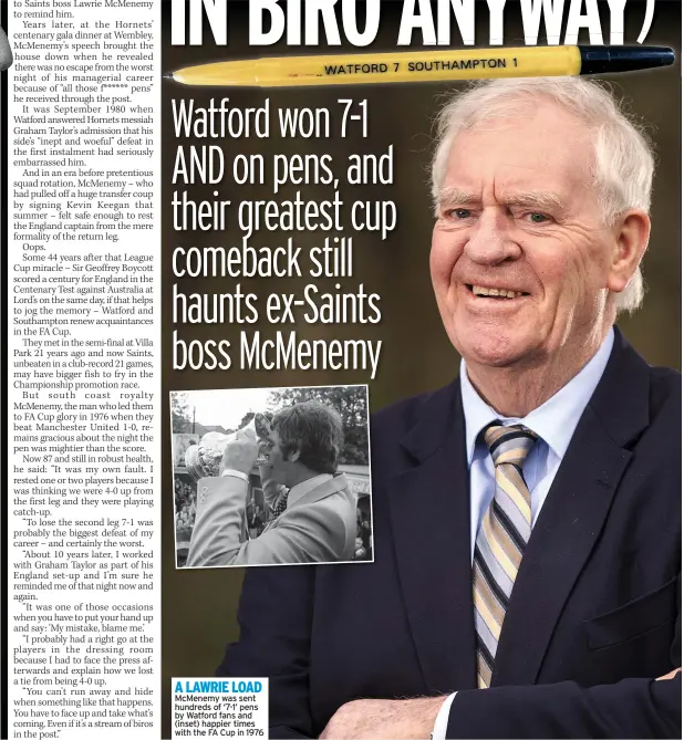  ?? ?? A LAWRIE LOAD Mcmenemy was sent hundreds of ‘7-1’ pens by Watford fans and (inset) happier times with the FA Cup in 1976