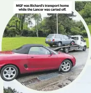  ??  ?? MGF was Richard’s transport home while the Lancer was carted off.