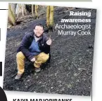  ??  ?? Raising awareness Archaeolog­ist Murray Cook