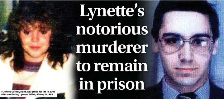  ??  ?? > Jeffrey Gafoor, right, was jailed for life in 2003 after murdering Lynette White, above, in 1988