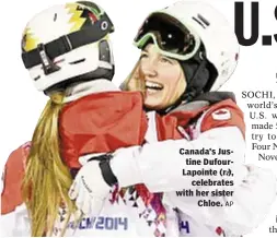  ?? AP ?? Canada’s Justine DufourLapo­inte (r.),
celebrates with her sister
Chloe.