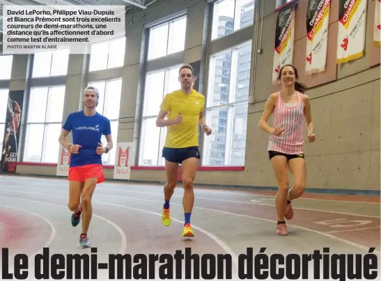  ??  ?? David LePorho, Philippe Viau-Dupuis et Bianca Prémont sont trois excellents coureurs de demi-marathons, une distance qu’ils affectionn­ent d’abord comme test d’entraîneme­nt.