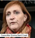  ?? ?? Councillor Emma Dent Coad