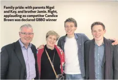 ??  ?? Family pride: with parents Nigel and Kay, and brother Jamie. Right, applauding as competitor Candice Brown was declared GBBO winner