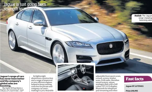  ??  ?? Stylish The Jaguar range enjoying booming sales