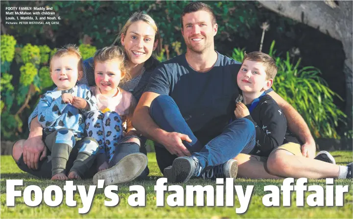  ?? Pictures: PETER RISTEVSKI, ARJ GIESE ?? FOOTY FAMILY: Maddy and Matt McMahon with children Louis, 1, Matilda, 3, and Noah, 6.