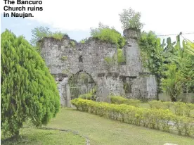  ??  ?? The Bancuro Church ruins in Naujan.