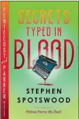  ?? ?? “Secrets Typed in Blood” by Stephen Spotswood; Doubleday
(384 pages, $27)