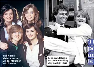  ??  ?? The Nolan sisters: Anne, Linda, Maureen and Bernie Linda and Brian on their wedding day back in 1981