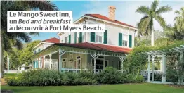  ??  ?? Le Mango Sweet Inn, un Bed and breakfast à découvrir à Fort Myers Beach.