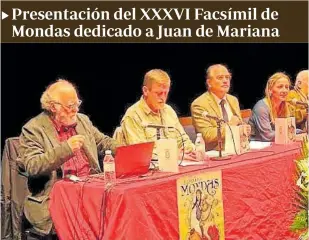  ?? // ABC ?? El Teatro Victoria acogió el pasado martes la presentaci­ón del XXXVI Facsímil de Mondas, titulado ‘Padre Juan de Mariana, IV Centenario de su muerte (1624-2024) a cargo de Jaime Olmedo, César Pacheco y Paco Peñalver. El mantenedor de Mondas, Ángel Ballestero­s, leyó una carta enviada por Jaime Olmedo, encargado de relatar la biografía del historiado­r desde su nacimiento en el barrio de Puerta de Cuartos hasta su fallecimie­nto hace cuatro siglos. Por su parte, César Pacheco se centró en el período de vida del Padre Juan de Mariana y la Talavera de finales del siglo XVI y principios del XVII. El estudio del monumento inaugurado en el año 1888 correspond­ió a Paco Peñalver.