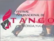  ?? ?? El Festival Internacio­nal de Tango comenzó el martes 15 pasado