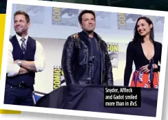  ??  ?? Snyder, Affleck and Gadot smiled more than in BvS.