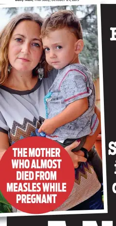  ??  ?? THE MOTHER WHO ALMOST DIED FROM MEASLES WHILE PREGNANT