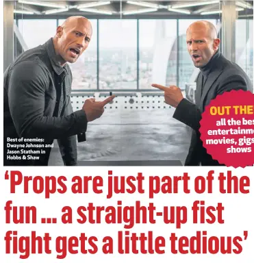  ??  ?? Best of enemies: Dwayne Johnson and Jason Statham in Hobbs & Shaw