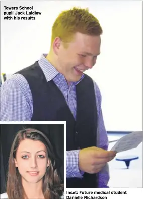  ??  ?? Towers School pupil Jack Laidlaw with his results Inset: Future medical student Danielle Richardson