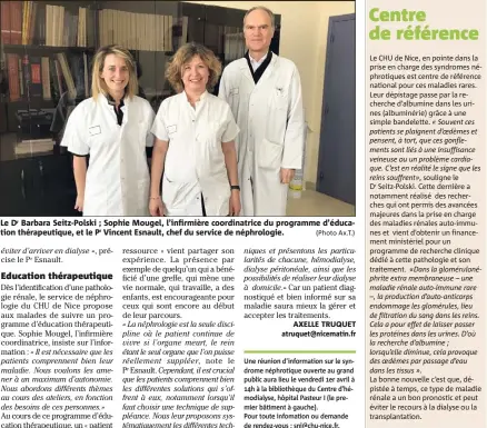  ??  ?? Le Dr Barbara Seitz-Polski ; Sophie Mougel, l’infirmière coordinatr­ice du programme d’éducation thérapeuti­que, et le Pr Vincent Esnault, chef du service de néphrologi­e. (Photo Ax.T.) Dr Seitz-Polski. Cette dernière a notamment réalisé des recherches...