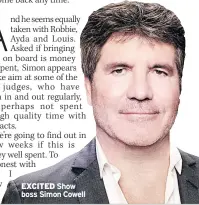 ??  ?? EXCITED Show boss Simon Cowell