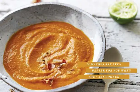  ?? PHOTO: ROBERT PALMER PHOTOGRAPH­Y ?? The spicy ginger tomato soup from A Whole New Way to Eat by Vladia Cobrdova. THEY ARE COOKED BETTER FOR YOU WHEN TOMATOES ARE EVEN