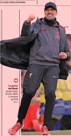  ?? ?? La guida dei Reds Jurgen Klopp, 56 anni, allena il Liverpool dal 2015