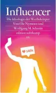  ??  ?? Ole Nymoen, Wolfgang M. Schmitt: Influencer – Die Ideologie der Werbekörpe­r. Suhrkamp, 192 Seiten, 15 Euro.