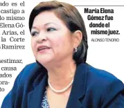  ?? ALONSO TENORIO ?? María Elena Gómez fue donde el mismo juez.