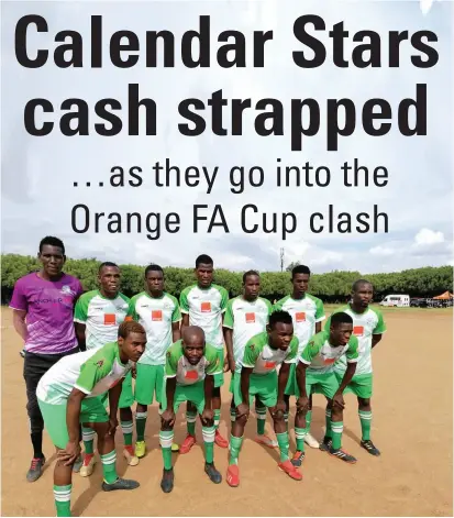  ??  ?? NO MONEY: Calender Stars are reeling from empty coffers ahead of the Orange FA cup game