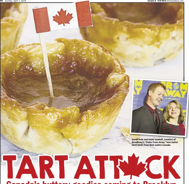  ??  ?? David Hein and Irene Sankoff, creators of Broadway’s “Come From Away,” love butter tarts (left) from their native Canada.