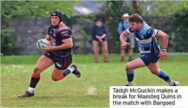 ?? ?? Tadgh McGuckin makes a break for Maesteg Quins in the match with Bargoed
