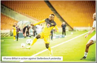  ??  ?? Khama Billiat in action against Stellenbos­ch yesterday