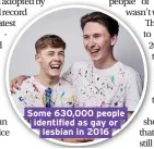  ??  ?? Some 630,000 people identified as gay or lesbian in 2016