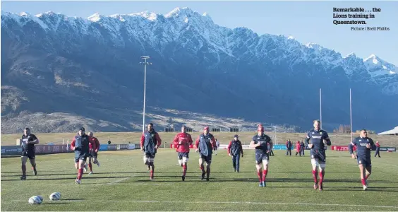  ?? Picture / Brett Phibbs ?? Remarkable . . . the Lions training in Queenstown.