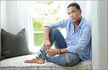  ?? Kirk McKoy Los Angeles Times ?? CNN ANCHOR Don Lemon, author of the new “This Is the Fire,” will discuss America’s history of racism.