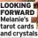  ?? ?? LOOKING FORWARD Melanie’s tarot cards and crystals