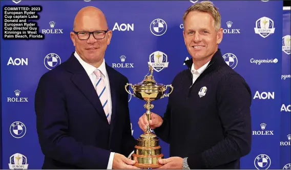  ?? ?? COMMITTED: 2023 European Ryder Cup captain Luke Donald and European Ryder Cup director Guy Kinnings in West Palm Beach, Florida