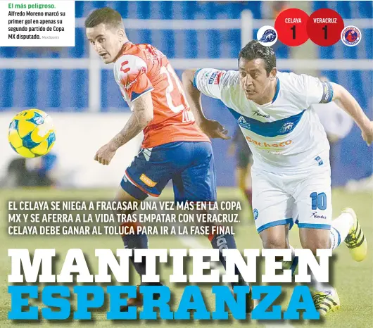 ?? MexSports ?? El más peligroso. Alfredo Moreno marcó su primer gol en apenas su segundo partido de Copa MX disputado. CELAYA VERACRUZ