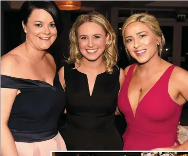  ??  ?? TOP: Claire O’Mahony, Clodagh O’Riordan and Joanna Hallissey at the Newtownsha­ndrum Camogie/GAA victiry dinner at Charlevill­e Park Hotel.