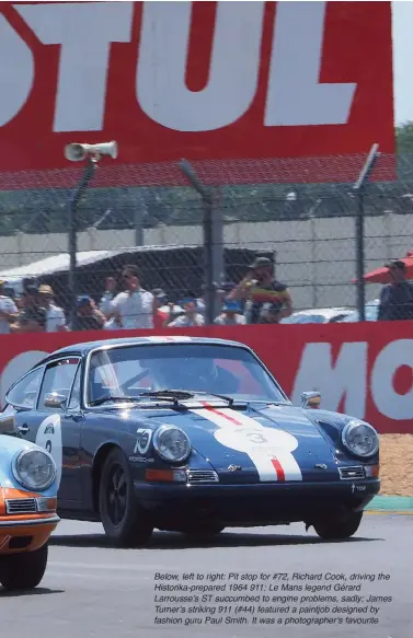  ??  ?? Below, left to right: Pit stop for #72, Richard Cook, driving the Historika-prepared 1964 911; Le Mans legend Gérard Larrousseʼ­s ST succumbed to engine problems, sadly; James Turner ʼs striking 911 (#44) featured a paintjob designed by fashion guru Paul Smith. It was a photograph­er ʼs favourite