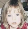  ??  ?? MADELEINE McCANN: Disappeare­d from family’s holiday apartment on Algarve 12 years ago.
