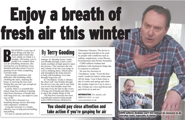  ??  ?? COPD sufferer, Graham, can’t live without his Aerosure to do everyday tasks, especially in winter