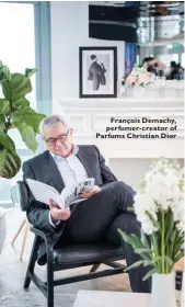  ??  ?? François Demachy, perfumer-creator of Parfums Christian Dior