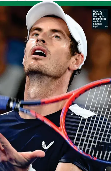  ?? AFP ?? Fighting to the last: Murray in the fifth set against Bautista Agut